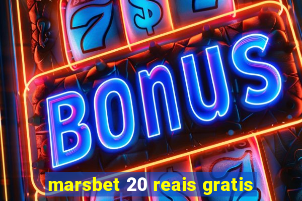 marsbet 20 reais gratis